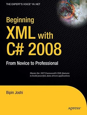 BEGINNING XML WITH C# 2008: FROM NOVICE TO PROFESSIONAL By Bipin Joshi **Mint**