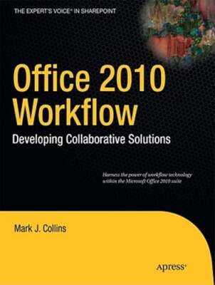 Office 2010 Workflow: Developing Collaborative Solutions by Mark Collins: New