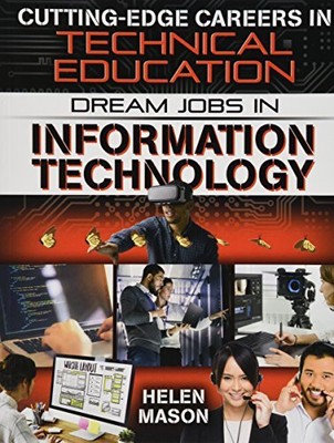DREAM JOBS IN INFORMATION TECHNOLOGY (CUTTING-EDGE CAREERS By Helen Mason *NEW*