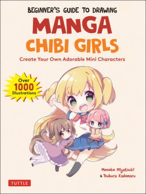 Beginners Guide to Drawing Manga Chibi Girls: Create Adorable Mini Chara - GOOD