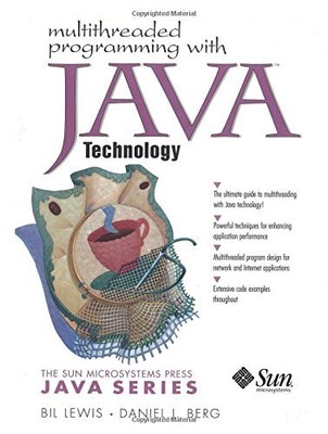MULTITHREADED PROGRAMMING WITH JAVA TECHNOLOGY By Bil Lewis & Daniel J. Berg
