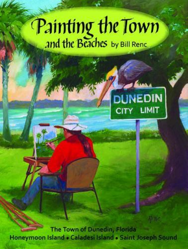 Painting the Town : And the Beaches by Bill Renc (2012, Hardcover) for ...