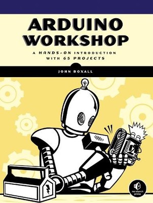 Arduino Workshop: A Hands-On Introduction with 65 Projects by Boxall, John Book