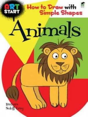 ART START Animals: How to Draw with Simple Shapes (Dover How to Draw) - GOOD