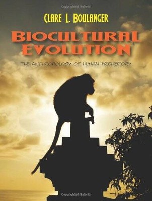 Biocultural Evolution: The Anthropology of Human Prehistory - VERY GOOD