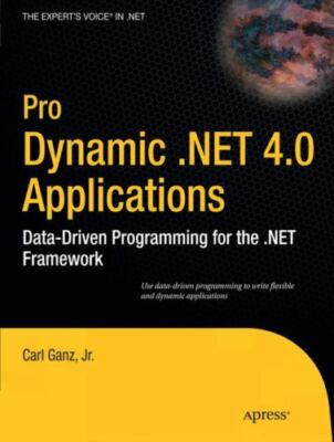 Pro Dynamic .NET 4.0 Applications: Data-Driven Programming for the .NET...