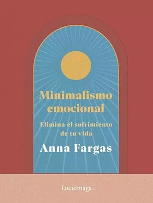 Minimalismo emocional (LIBROS DE CABECERA), Anna Fargas