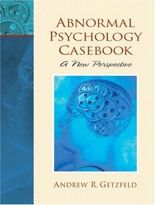 Abnormal Psychology Casebook: A New..., Getzfeld Ph.D.,