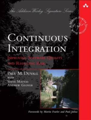 Continuous Integration: Improving Software Quality and Reducing Risk - VERY GOOD