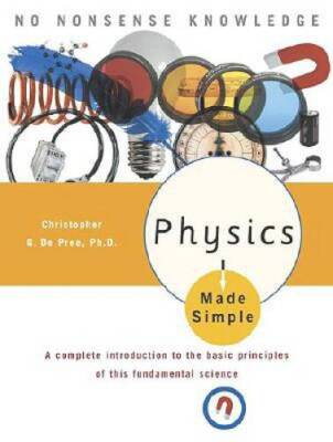 Physics Made Simple: A Complete Introduction to the Basic Principle - ACCEPTABLE