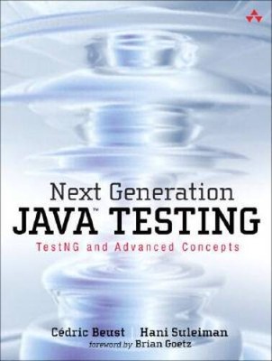 Next Generation Java Testing: TestNG and Advanced Concepts - VERY GOOD