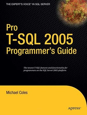Pro T-SQL 2005 Programmer's Guide (Expert's Voice),Michael Coles