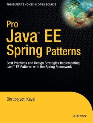 Pro Java  EE Spring Patterns: Best Practices and Design Strategi