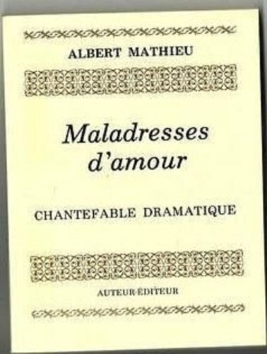 Maladresses D'Amour - Chantefable Dramatique, Albert Mathieu