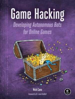 Game Hacking: Developing Autonomous Bots for Online Games by Nick Cano: Used