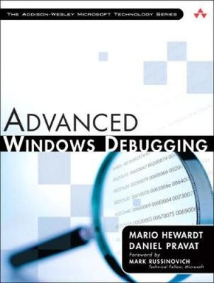 Advanced Windows Debugging: Developing and Administering Reliable, Robust, and
