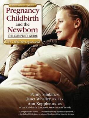 Pregnancy, Childbirth, and the Newborn: The Complete Guide (medic - ACCEPTABLE