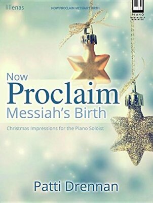 Now Proclaim Messiah's Birth MUSIC BOOK PIANO SOLO Christmas Impressions NEW