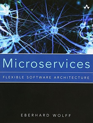 Microservices: Flexible Software Arch... by Wolff, Eberhard Paperback / softback