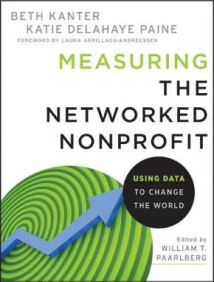 Measuring the Networked Nonprofit: Using Data to Change the World - VERY GOOD