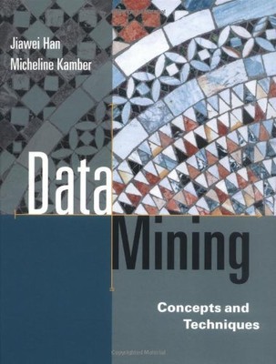Data Mining: Concepts and Techniques (The Morgan Kaufmann Series in Data Man...