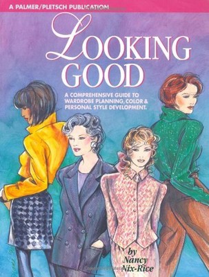LOOKING GOOD: WARDROBE PLANNING AND PERSONAL STYLE By Nancy Nix-rice *BRAND NEW*