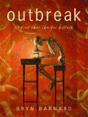 Outbreak! Plagues That Changed History - Hardcover By Barnard, Bryn - GOOD