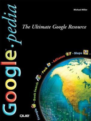Googlepedia: The Ultimate Google Resource by Miller, Michael , paperback