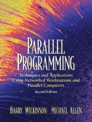 Parallel Programming: Techniques and Applications Using Networked Worksta - GOOD