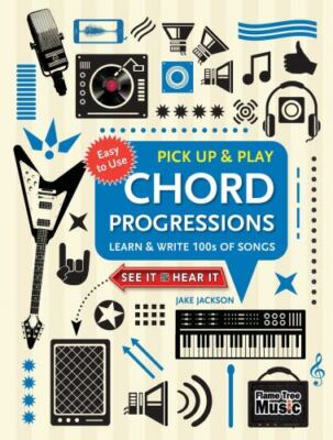 Chord Progressions (Pick Up and Play): Learn & Write 100s of Songs (Pick Up & Pl