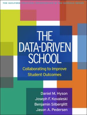 The Data-Driven School: Collaborating to Improve Student Outcomes (The Guilford 