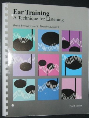 EAR TRAINING: A TECHNIQUE FOR LISTENING By Bruce Benward & Timothy Kolosick NEW