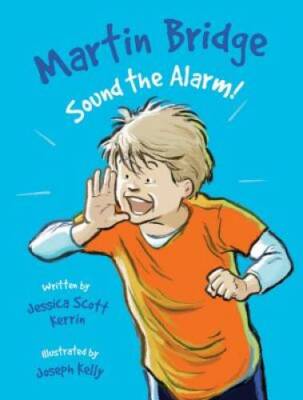 Martin Bridge: Sound the Alarm - Paperback By Kerrin, Jessica Scott - VERY GOOD