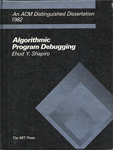 Algorithmic Program Debugging, Ehud Y. Shapiro
