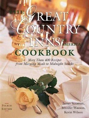 The Great Country Inns of America Cookbook: More Than 400 Recipes from Morning