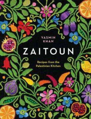 Zaitoun: Recipes from the Palestinian Kitchen by Yasmin Khan: New