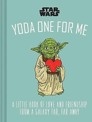 Star Wars: Yoda One for Me: A Little Book of Love from a Galaxy 