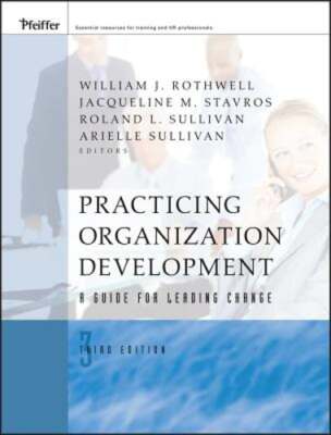 Practicing Organization Development: A Guide for Leading Change by Rothwell