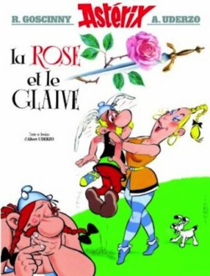 La Rose et le Glaive (une aventure d'Astérix) By Albert Uderzo