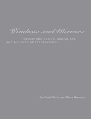 Windows and Mirrors: Interaction Design, Digital Art, and the Myth of...