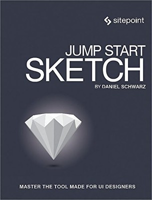 JUMP START SKETCH: MASTER THE TOOL MADE FOR UI DESIGNERS By Daniel Schwarz Mint