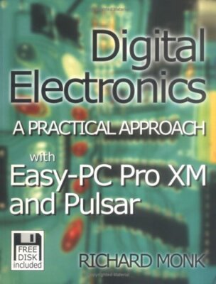 Digital Electronics: A Practical Approach: with EASY PC and PULS
