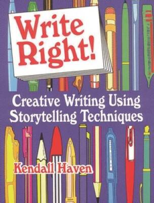 Write Right!: Creative Writing Using Storytelling Techniques - Paperback - GOOD
