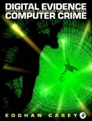 Digital Evidence and Computer Crime: Forensic Science, Computers, and the - GOOD