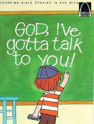 God, I've Gotta Talk to You: Prayers for Children (Arch Books) - GOOD