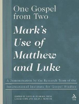 One Gospel From Two: Marks Use of Matthew and Luke - Paperback - GOOD