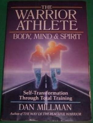 The Warrior Athlete: Body, Mind & Spirit - Paperback By Millman, Dan - GOOD