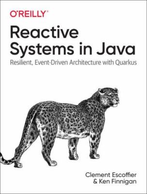 Reactive Systems in Java: Resilient, Event-Driven Architecture with Quarkus: New