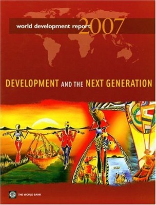World Development Report 2007: Development and the Next Generati