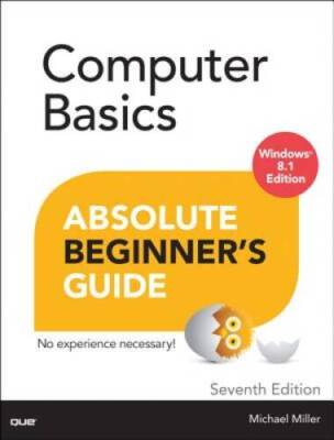 Computer Basics Absolute Beginners Guide, Windows 81 Edition (7th E - GOOD